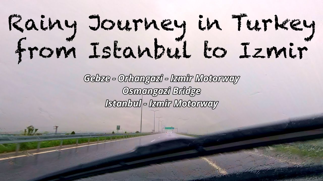 Rainy Journey in Turkey from Istanbul to Izmir