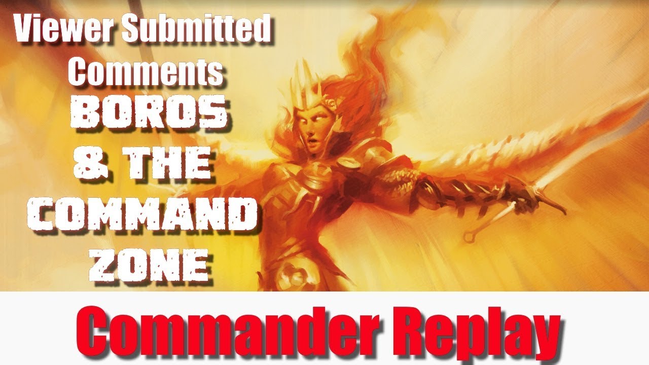 Viewer Submitted Comments: Response & Resurgence - Boros & The Command Zone