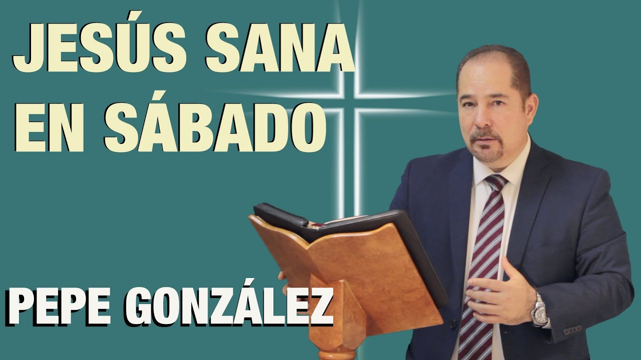 Jesús Sana en Sábado- Clase de Bíblia con Pepe González (2019)