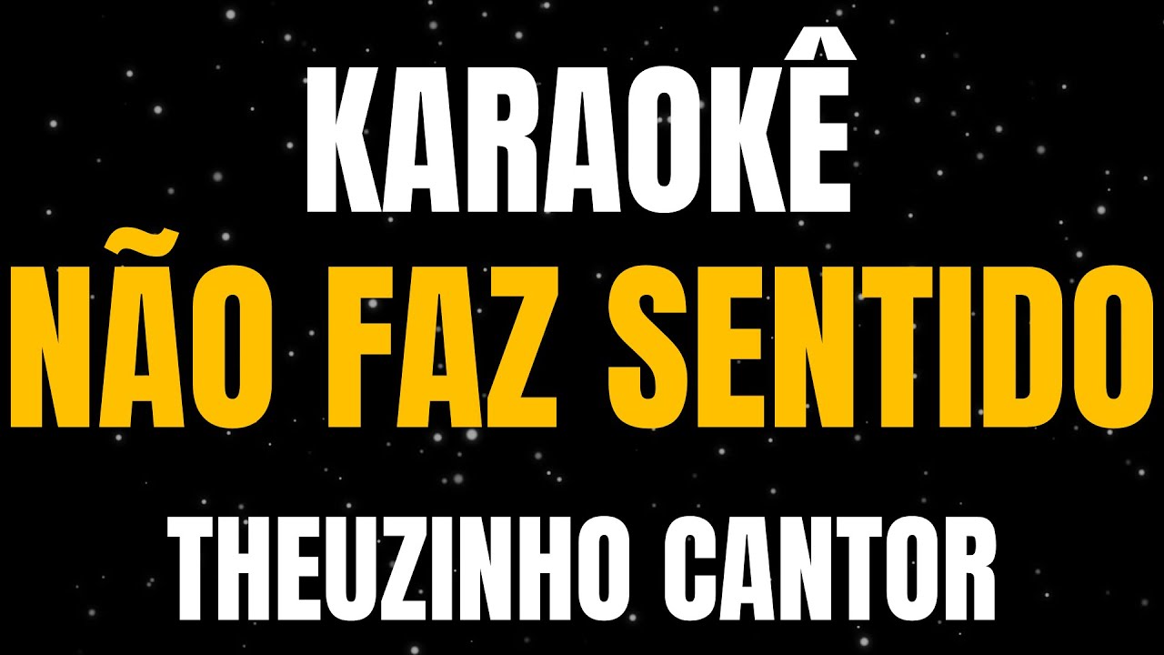KARAOKÊ - NÃO FAZ SENTIDO - THEUZINHO CANTOR