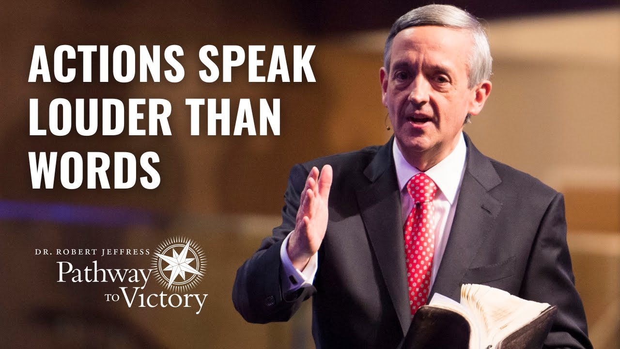 Actions Speak Louder Than Words | Pathway To Victory with Dr. Robert Jeffress