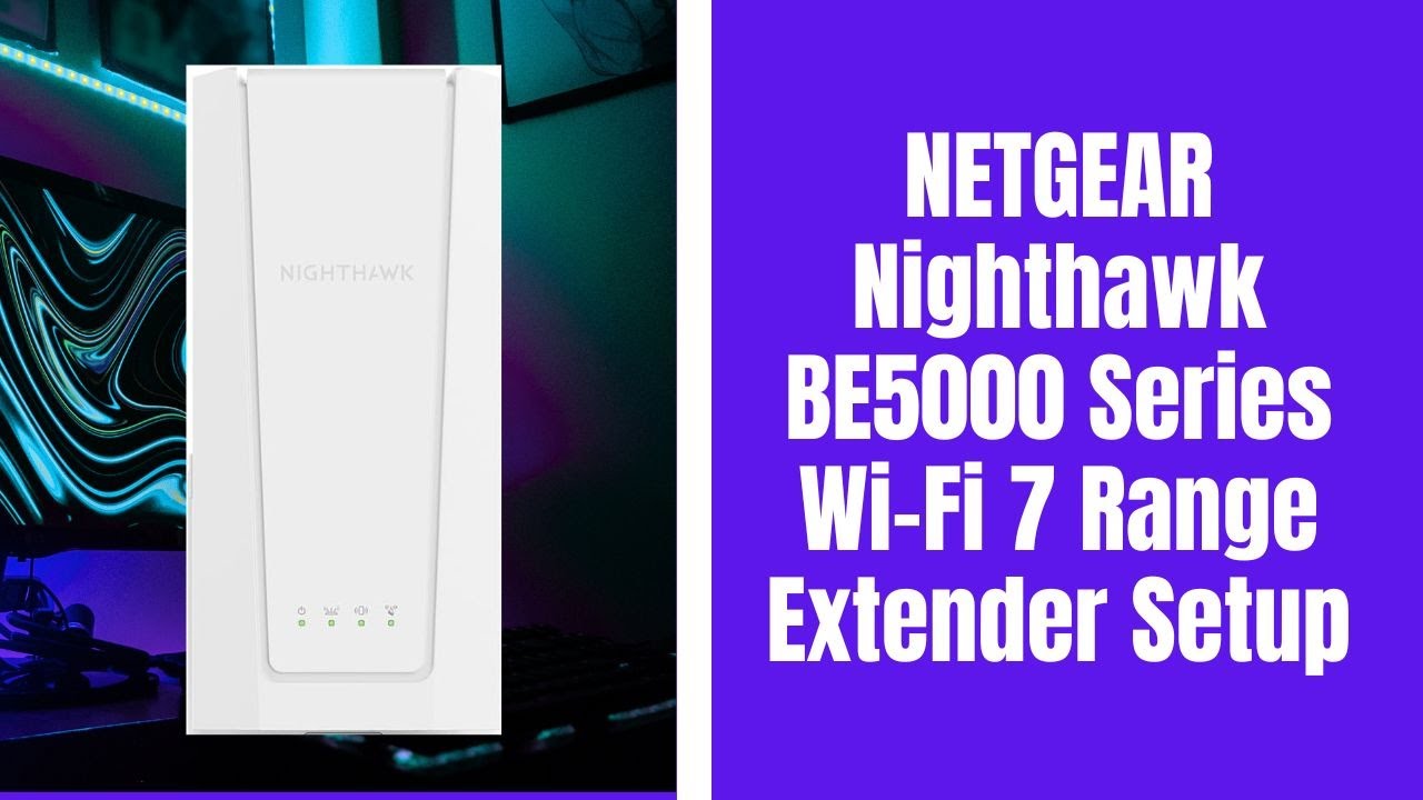 NETGEAR Nighthawk BE5000 Series Wi-Fi 7 Range Extender Setup