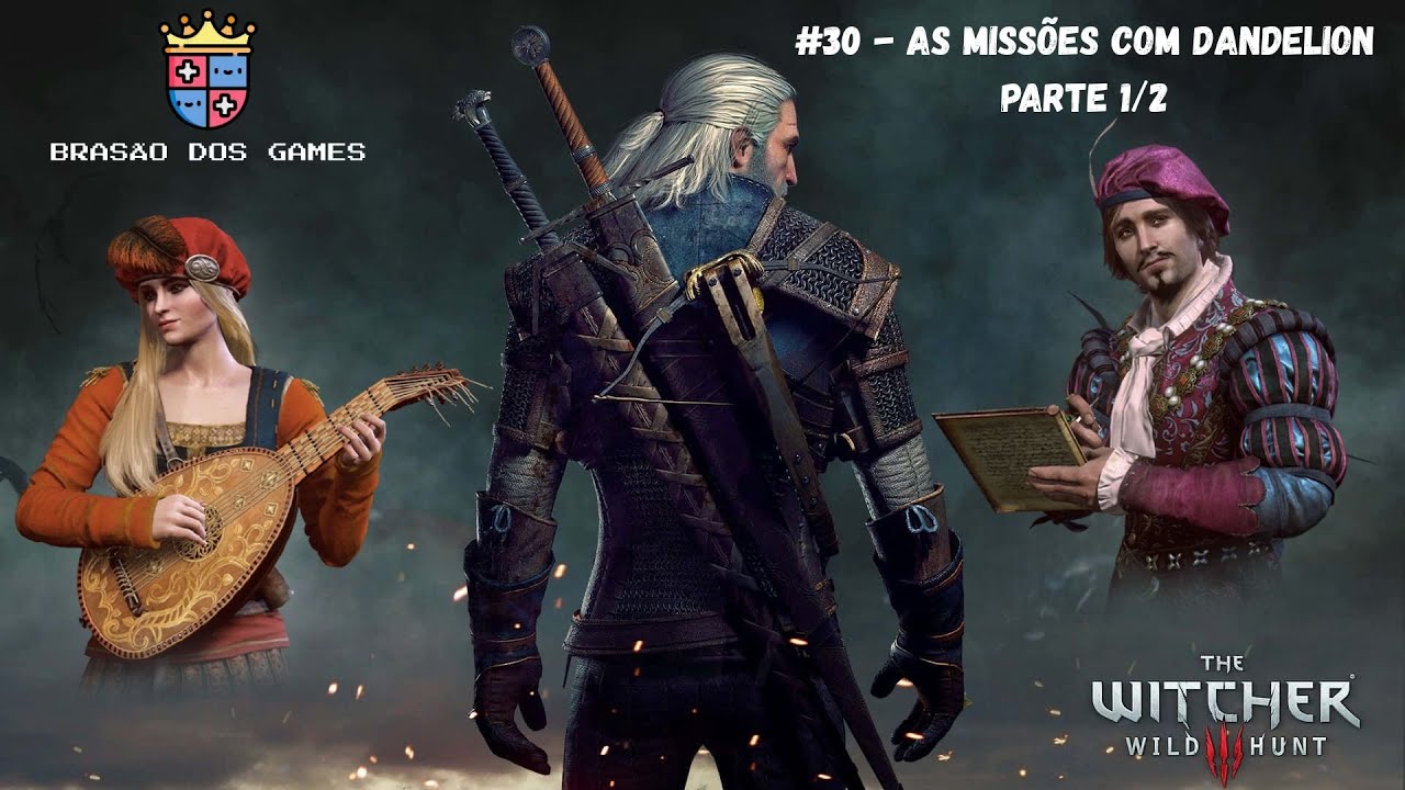 THE WITCHER 3 WILD HUNT #30 - AS MISSÕES COM DANDELION PARTE 1/2