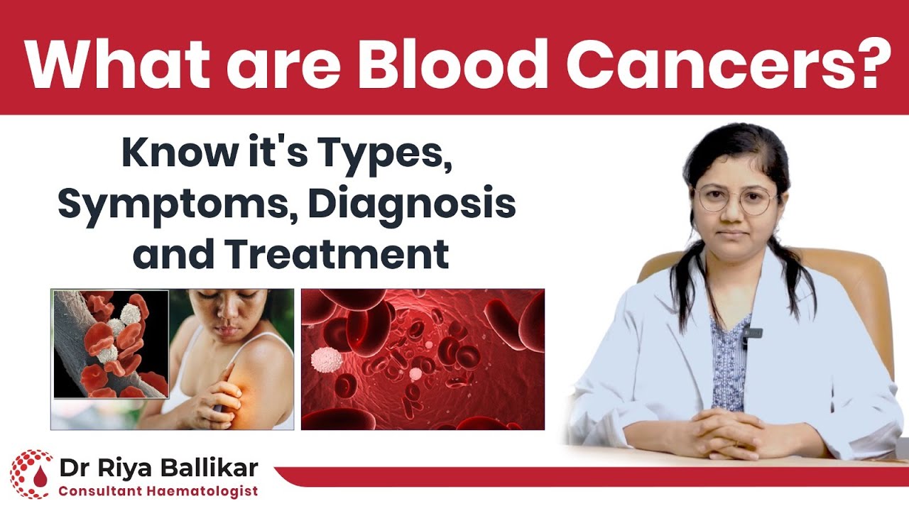 What are Blood Cancers? | Know its Types, Symptoms, & Treatment | Dr. Riya Ballikar Blood Specialist
