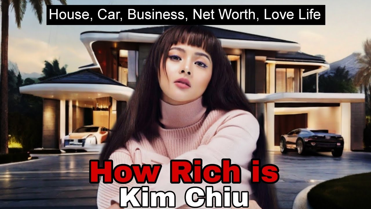 How Rich is Kim Chiu Today 2024