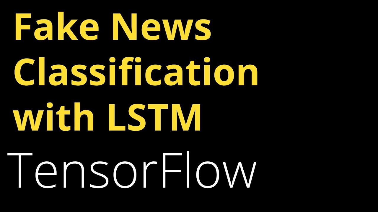 Fake News Classification with LSTM and Tensorflow | NLP | Data Science | Machine Learning