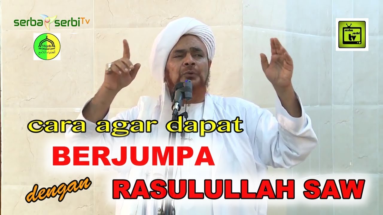 Cara Agar Dapat Berjumpa dengan Rasulullah SAW | Alhabib Umar bin Hafizh