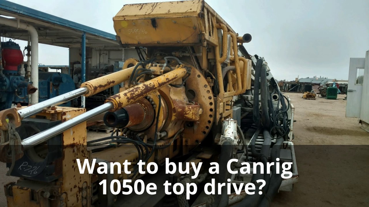 Need to buy a Canrig 1050e top drive? Selling Canrig 1050E