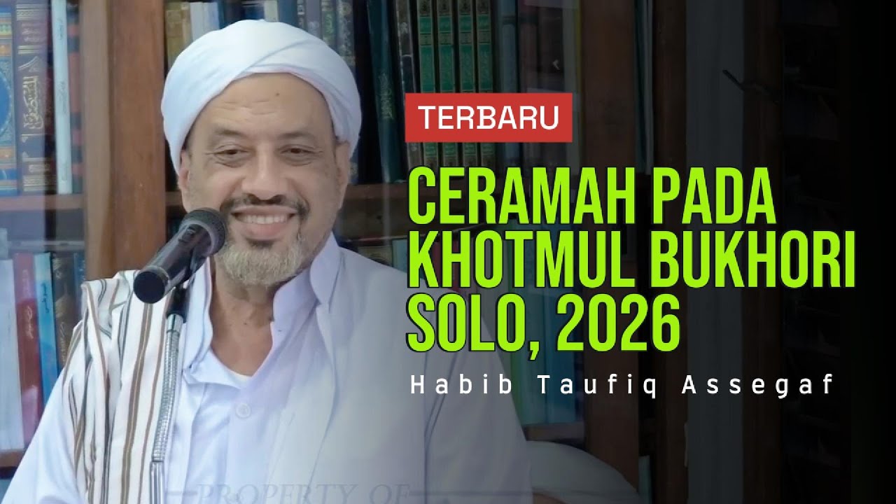 TERBARU!! CERAMAH HABIB TAUFIQ ASSEGAF DI KHOTMUL BUKHORI SOLO - 2026