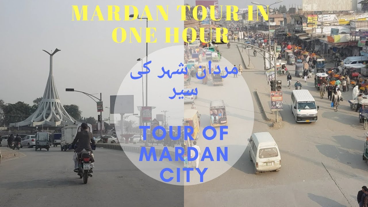 MARDAN City Tour - Mardan Your - مردان شہر کی سیر - The Story Of Mardan - Mardan Travel Guide