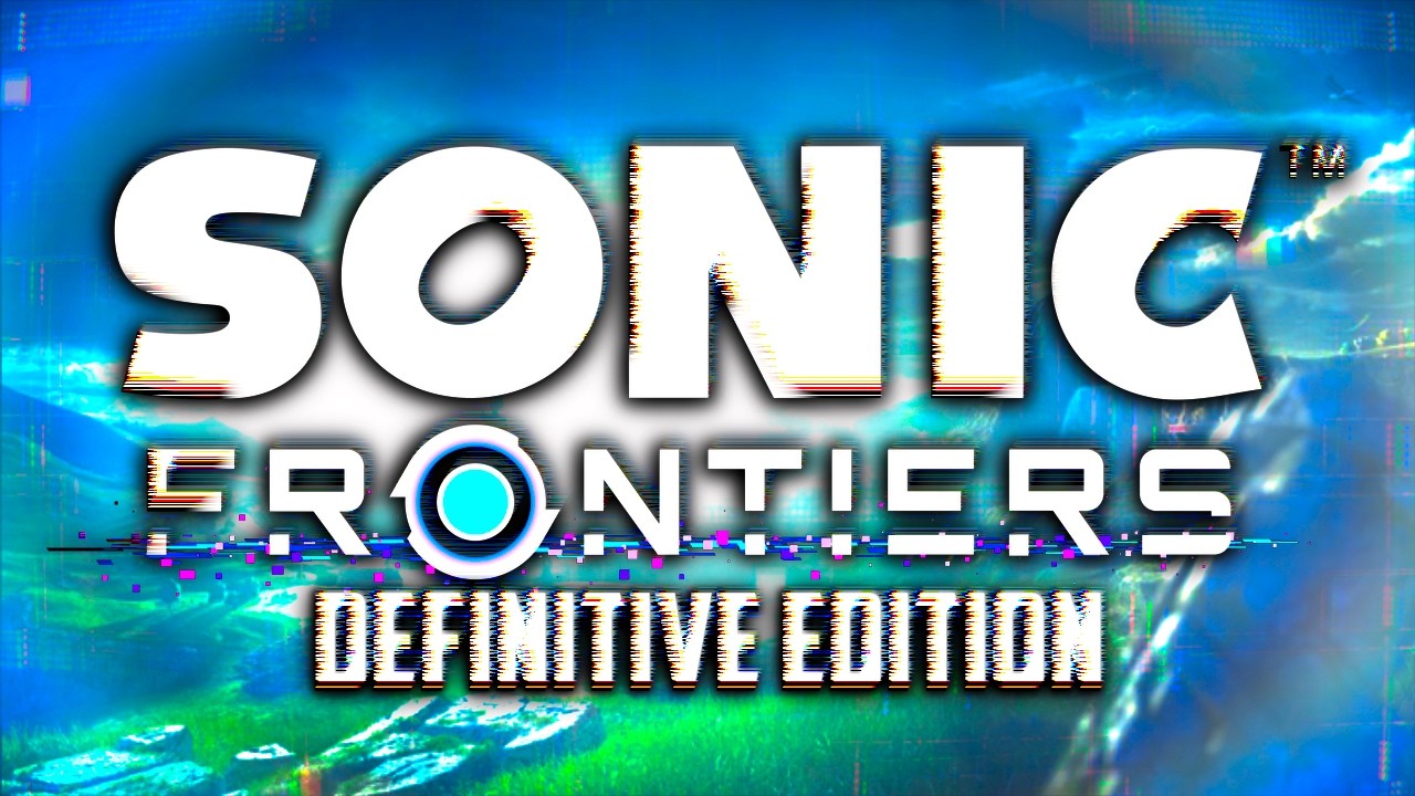 Итак, Sonic Frontiers Definitive Edition всё-таки выйдет.