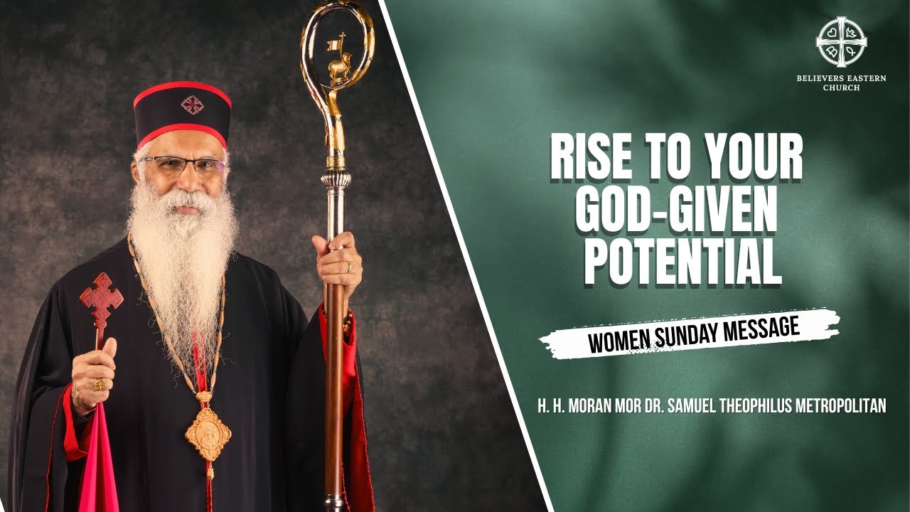 Rise to Your God-Given Potential | H.H. Moran Mor Dr. Samuel Theophilus Metropolitan