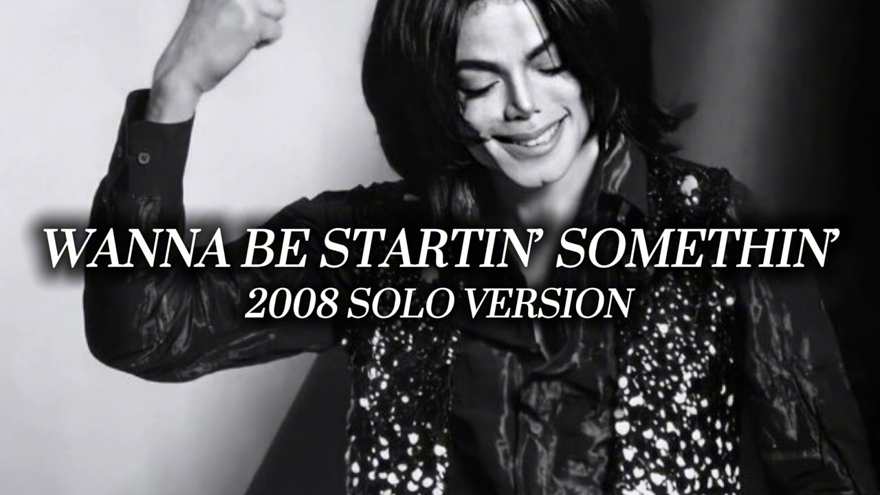 [Preview] Michael Jackson - Wanna Be Startin’ Somethin’ (2008 Solo Version) [A.I.]
