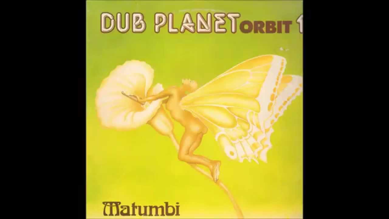 Matumbi - Dub Planet Orbit 1