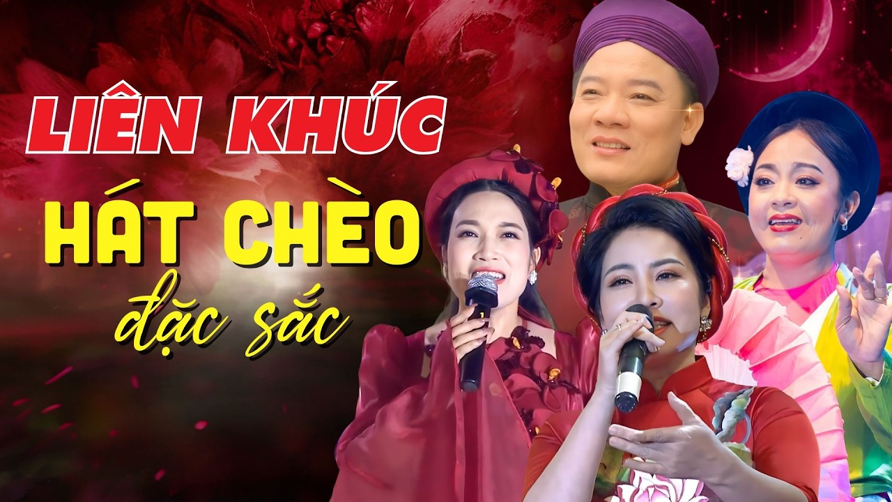Liên Khúc Hát Chèo Hay Nhất | Tuyển tập những giọng hát chèo được  yêu mến nhất hiện nay