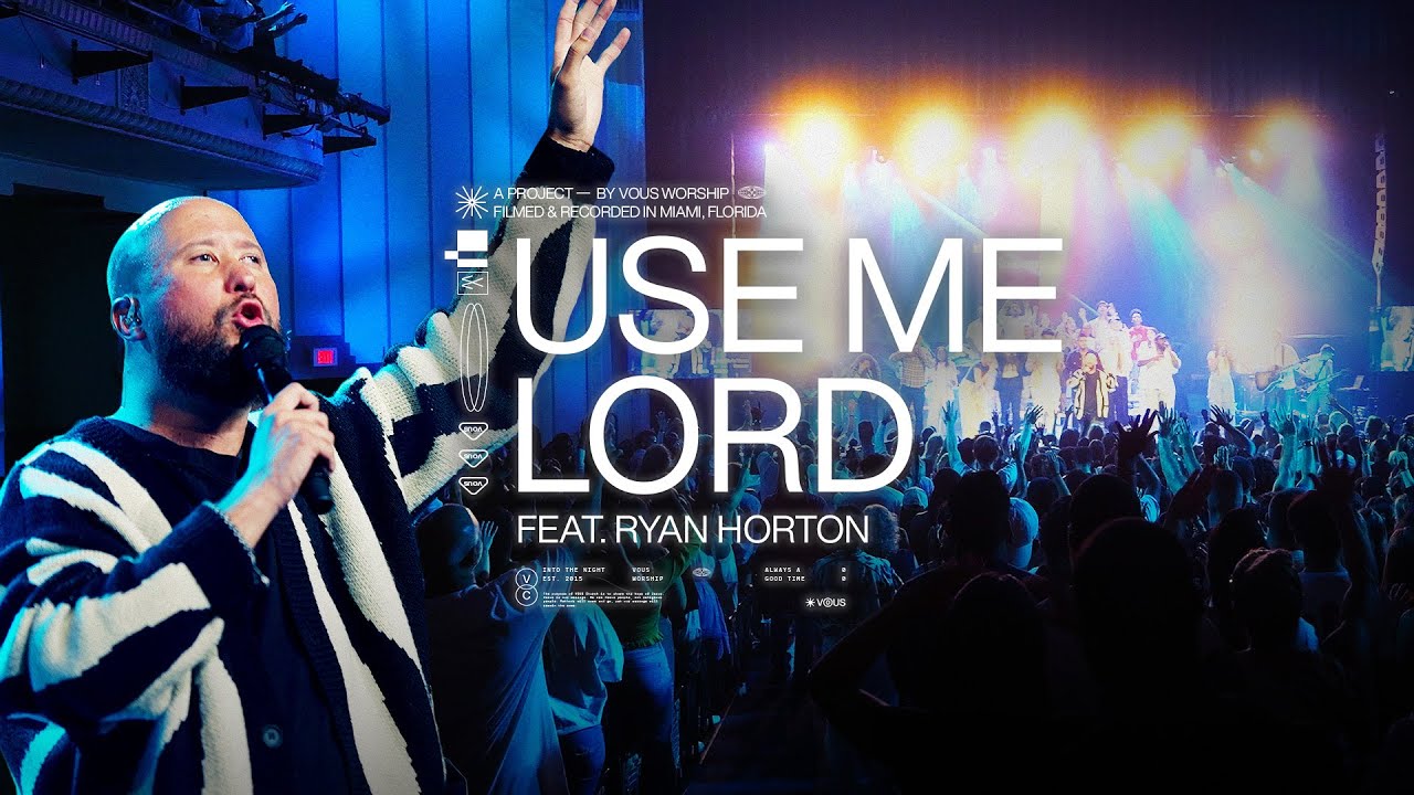 Use Me Lord — VOUS Worship ft. Ryan Horton