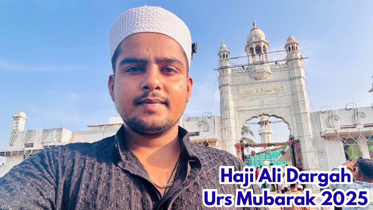 Haji Ali Urs Mubarak 2025 🌙 | Mumbai Famous Dargah | Urs Celebration | Dua & Ziyarat 
