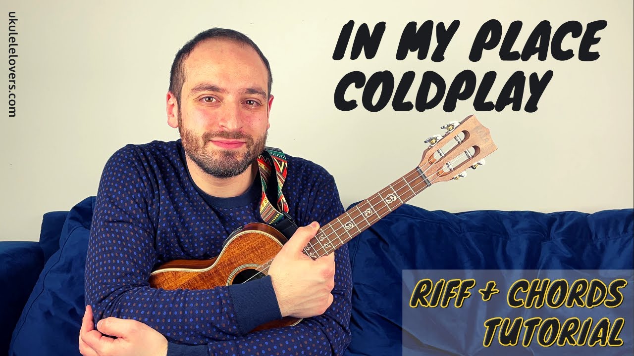 In My Place Ukulele Tutorial - Coldplay Ukulele Lesson