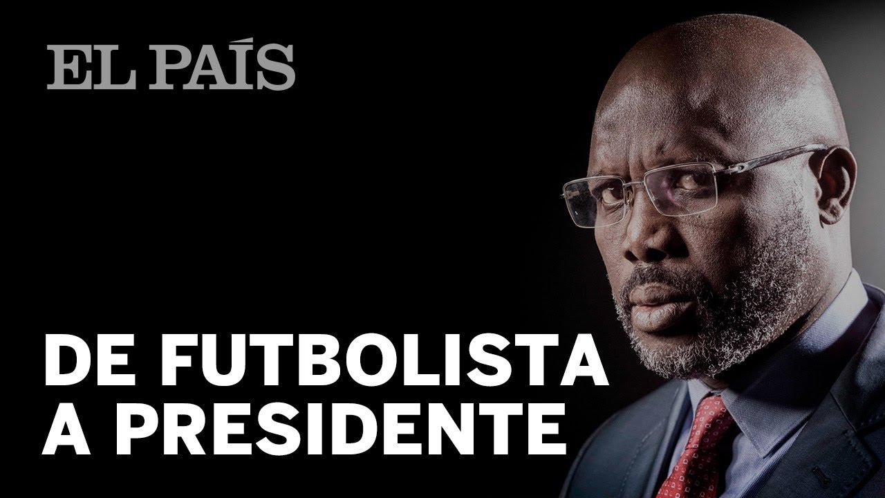 George Weah, de futbolista a presidente de Liberia | Internacional