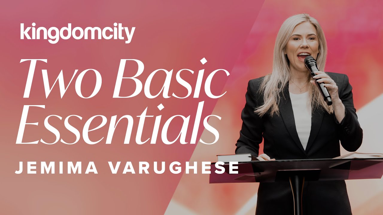 Two Basic Essentials - Jemima Varughese - Kingdomcity