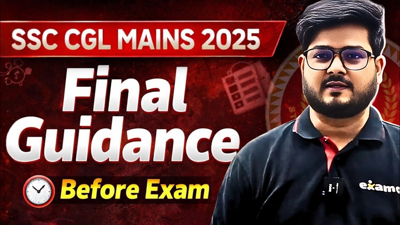 SSC CGL Mains 2025 | Final Guidance Before Exam 