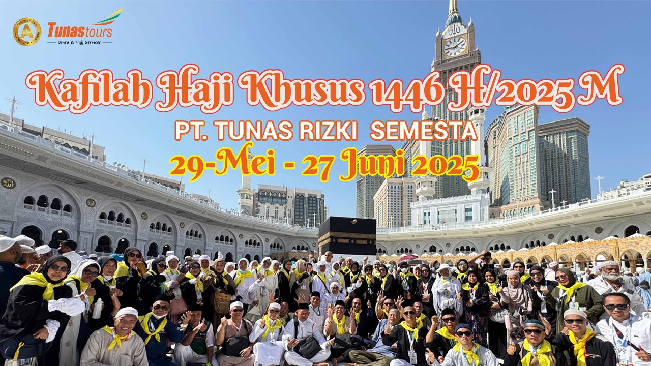 KAFILAH HAJI KHUSUS Tunastours 1446H/2025M (29 Mei - 27 Juni 2025)