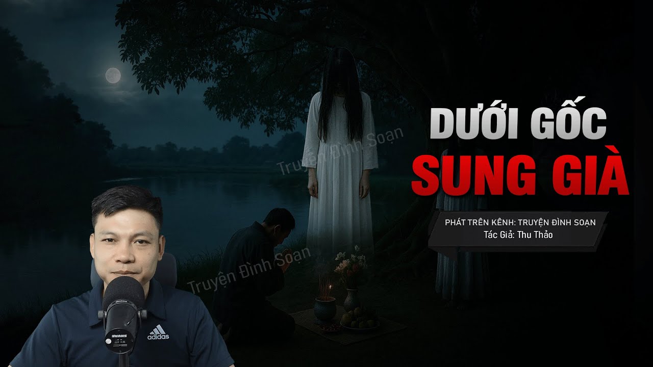 Truyện Ma: DƯỚI GỐC SUNG GIÀ - Quan Tài Nặng Trĩu Giữa Làng Tiếng Thầy Cúng Xin Vong Hồn Buông Tha