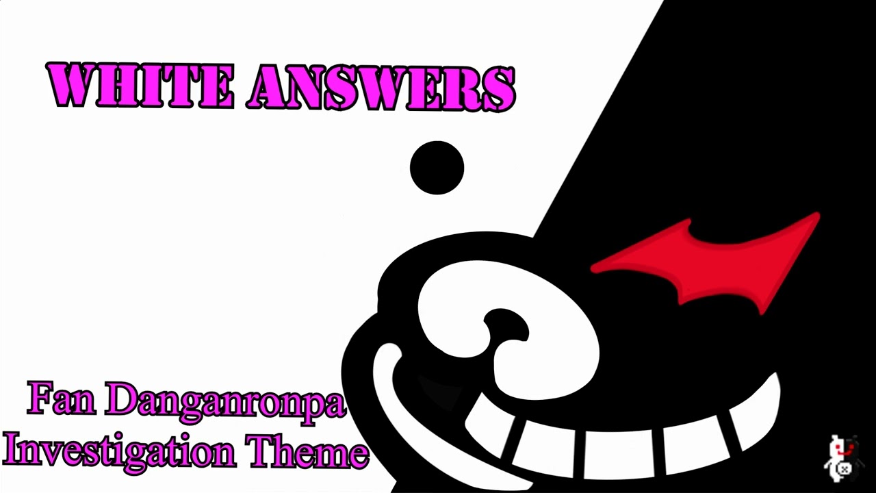 White Answers ~ Fanmade Ch5 Danganronpa Investigation Theme