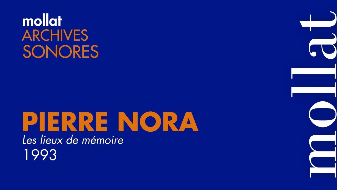 Archives Sonores - Pierre Nora - Les lieux de mémoire