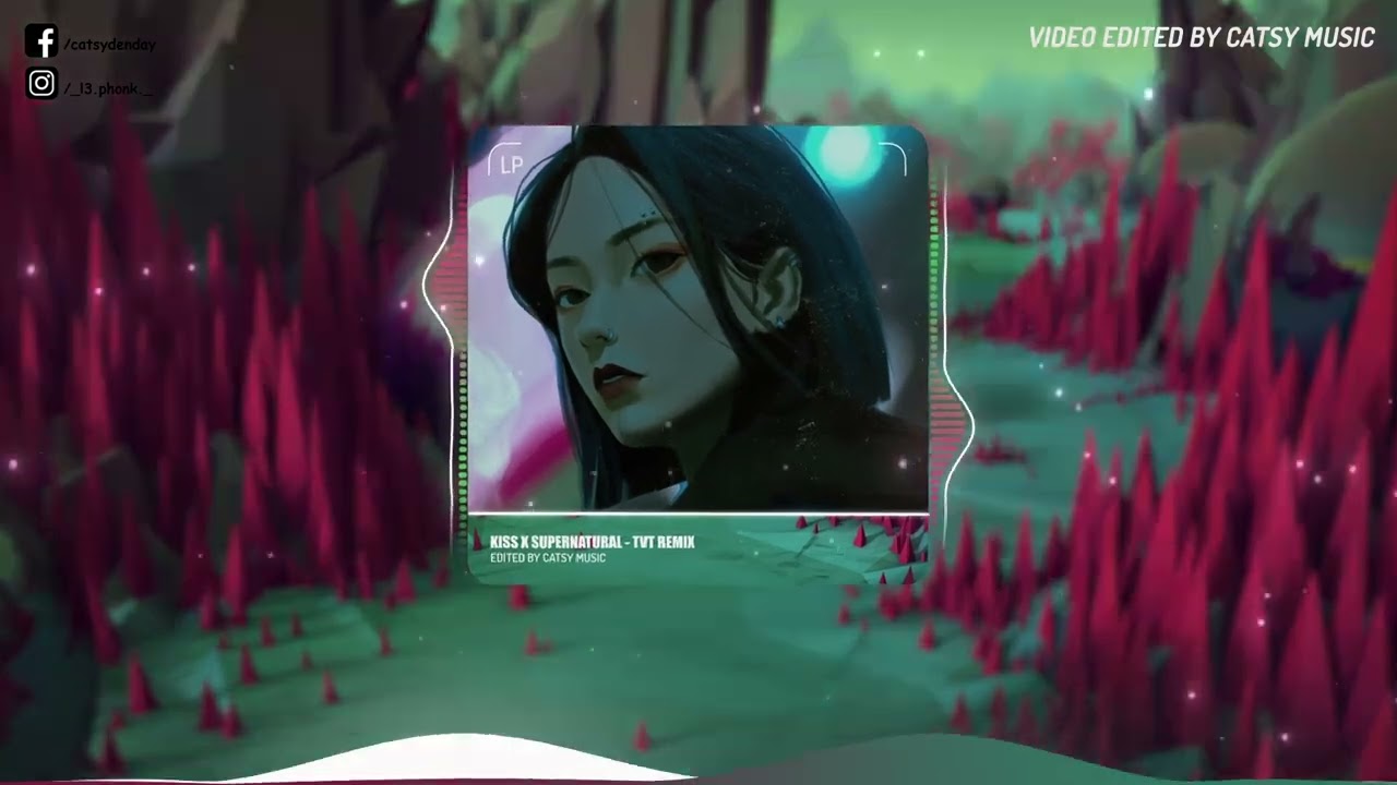 Kiss x Supernatural - TVT Remix | Nhạc Nền Remix Cực Cháy , Chiến Game Bao Phiêu