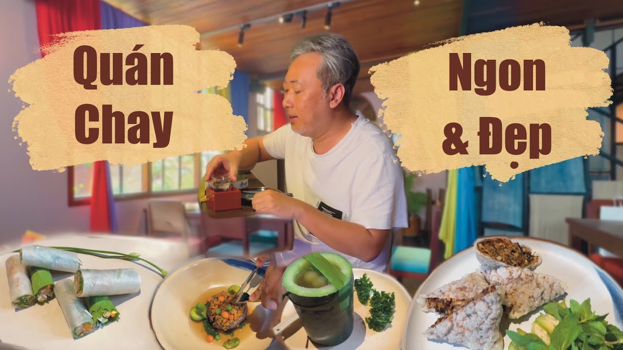 Qu&aacute;n chay ngon v&agrave; đẹp ở TPHCM | Nguyễn Quang Dũng review