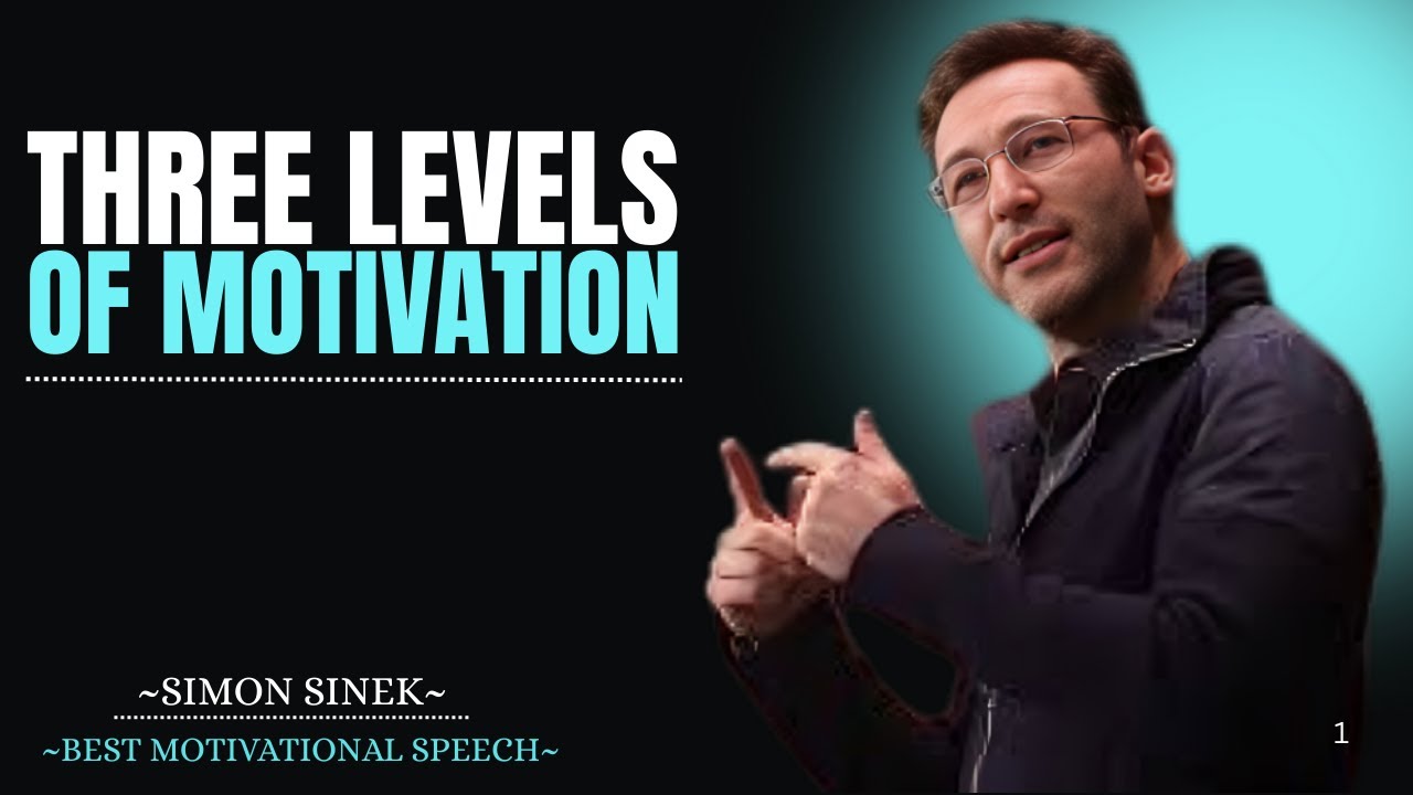 The Three Levels of Motivation Simon sinek