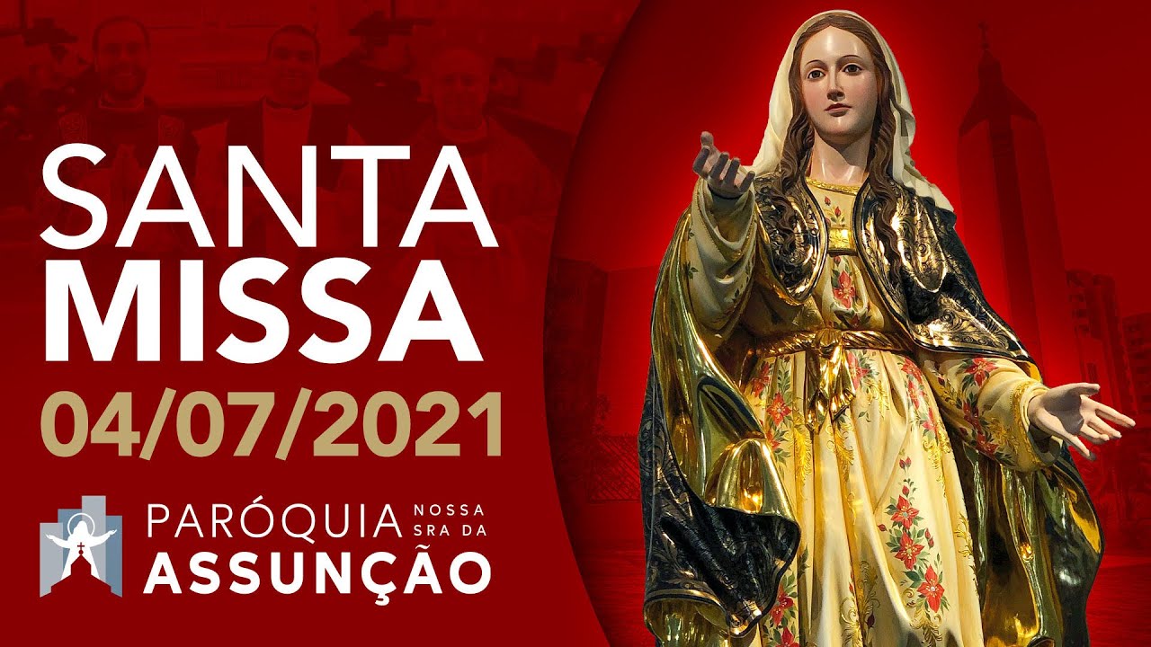 Santa Missa - 04/07/21
