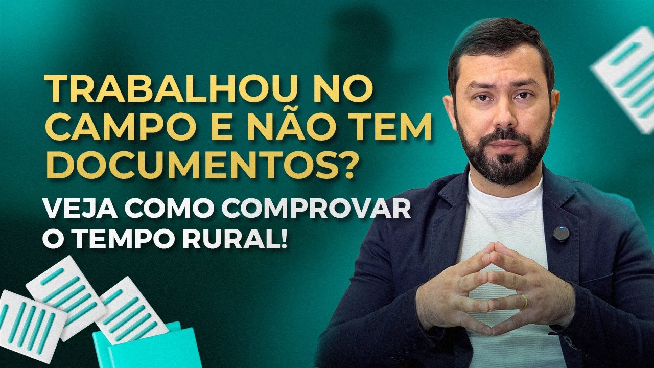 Trabalhou no campo e não tem documentos? Veja como comprovar o tempo rural!