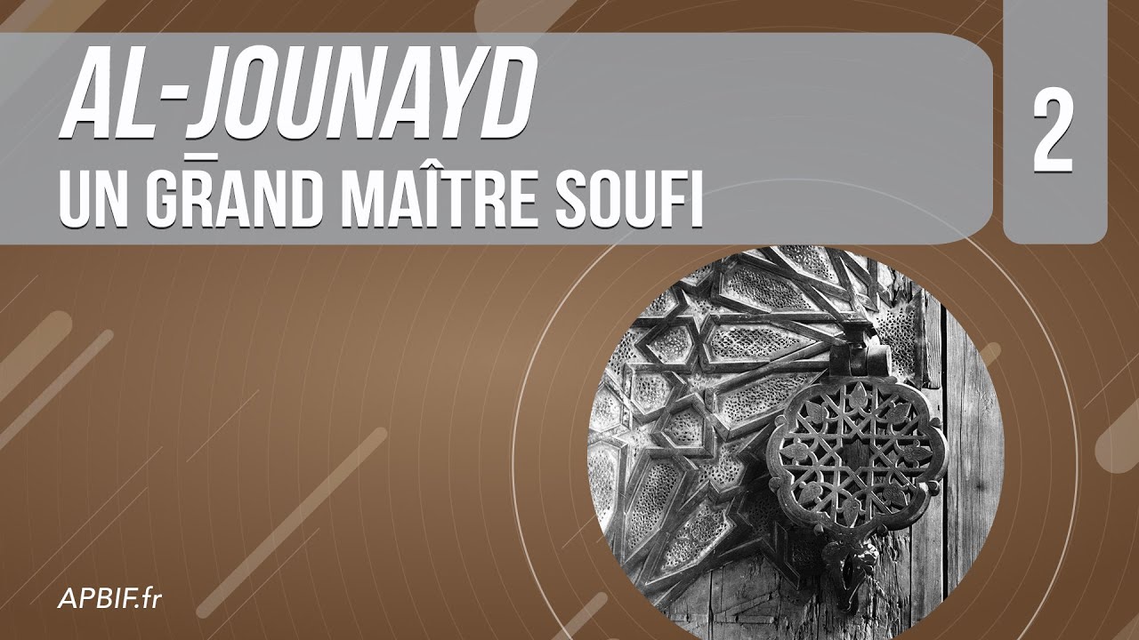 Al-Jounayd, un grand maître soufi