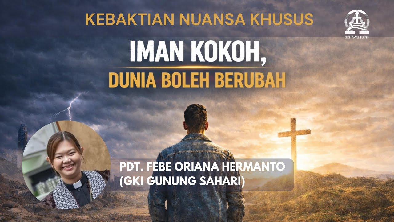 KNK - IMAN KOKOH, DUNIA BOLEH BERUBAH | Pdt. Febe O. Hermanto