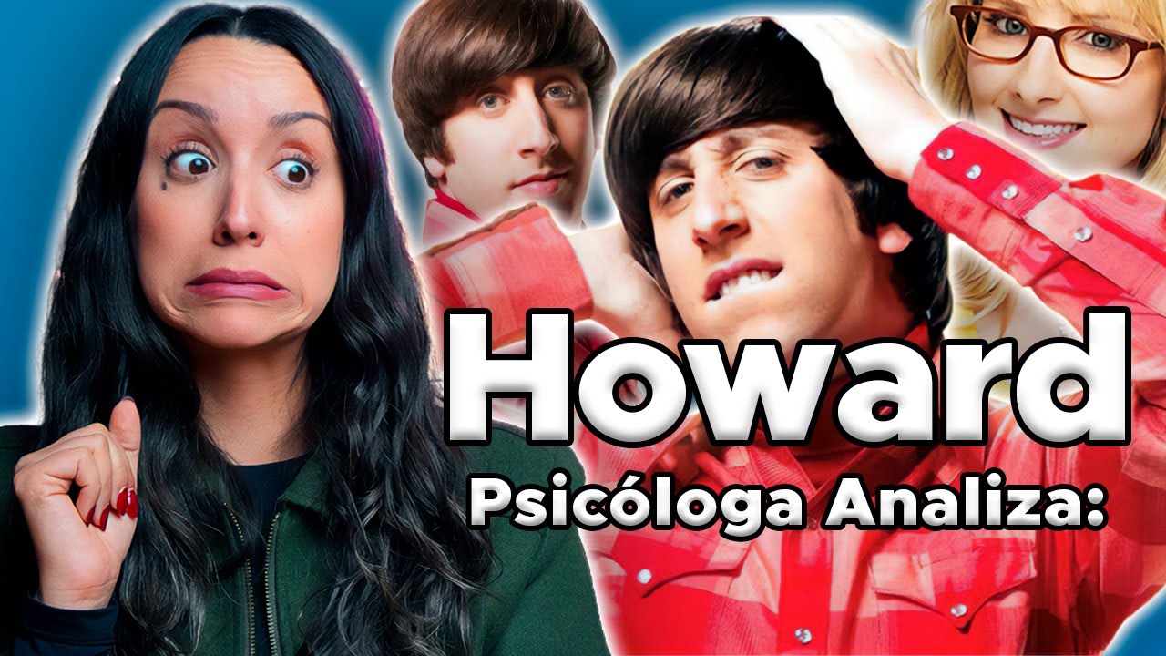 Howard Wolowitz: ¿Cómo su Madre Controladora Afectó su Autoestima? - Análisis Psicólogico