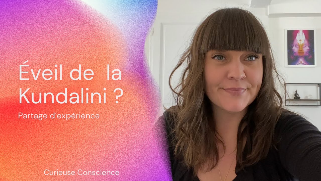 Partage d'expérience : L’éveil de la Kundalini