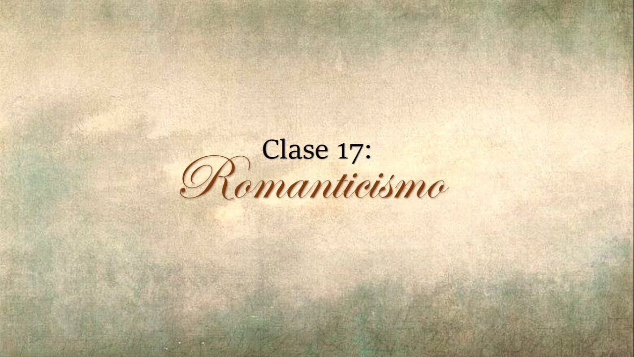 Clase 17: Romanticismo