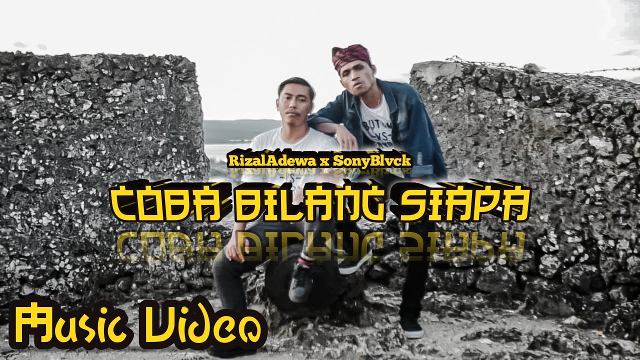 RIZAL ADEWA X SONYBLVCK - COBA BILANG SIAPA? [Music Video]