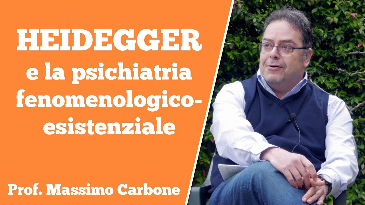 Heidegger e la psichiatria fenomenologico-esistenziale (Massimo Carbone)