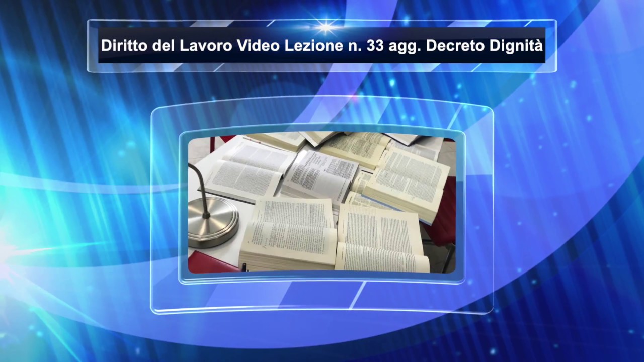 Diritto del lavoro - Video Lezione n. 33: Aggiornamento al DECRETO DIGNITA'
