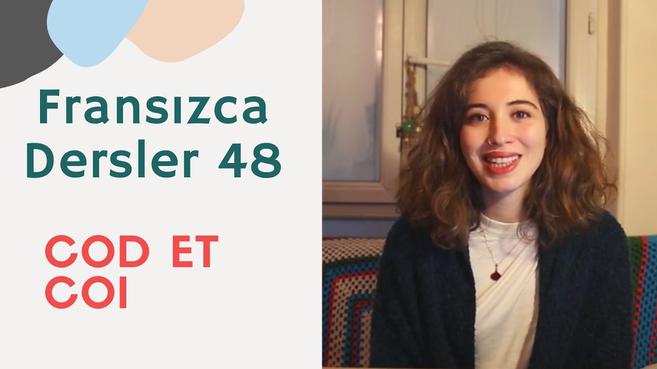 Fransızca Dersler 48: COD ET COI