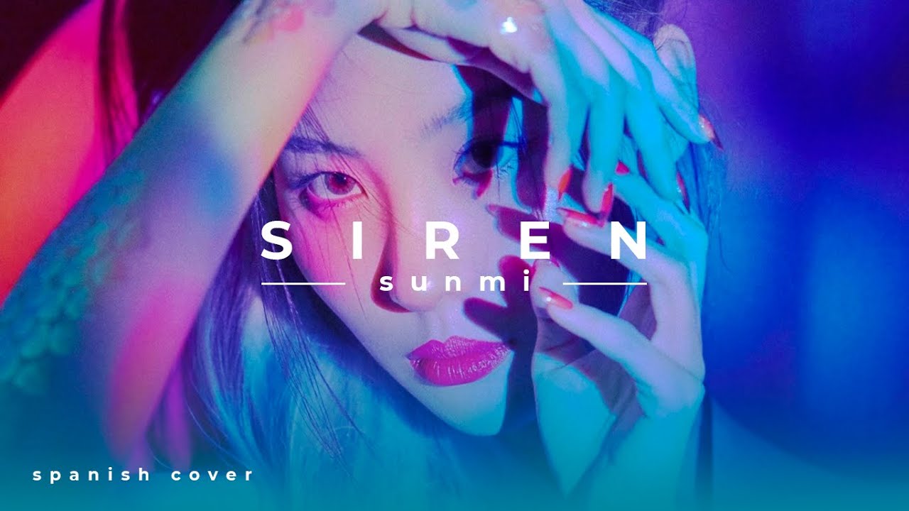Sunmi - Siren || Spanish cover by Ana González