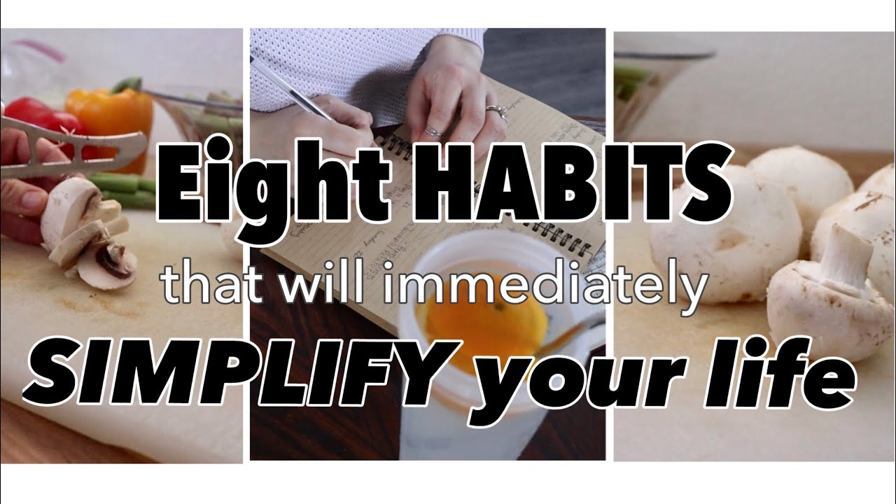 8 HABITS that WILL SIMPLIFY YOUR LIFE // how to live a more simple life //
