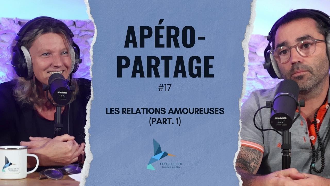 APÉRO-PARTAGE #17 : LES RELATIONS AMOUREUSES (PART. 1)