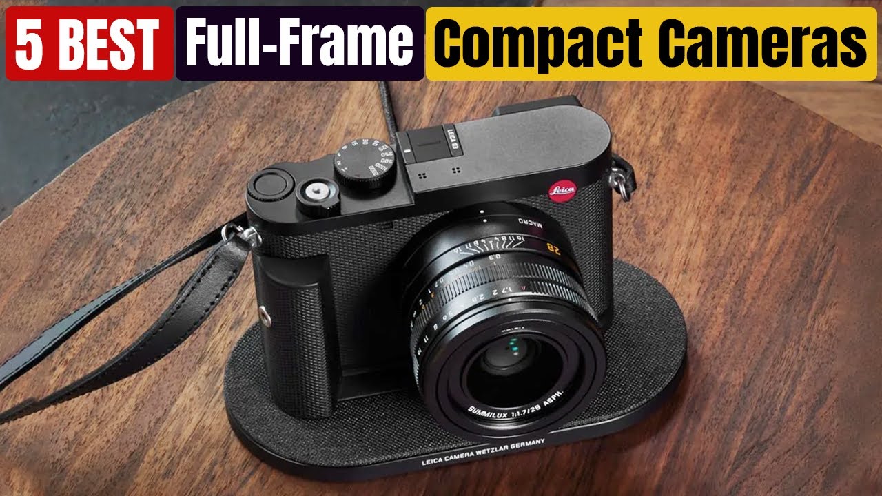 Best Full-Frame Compact Cameras of 2025 [Updated]
