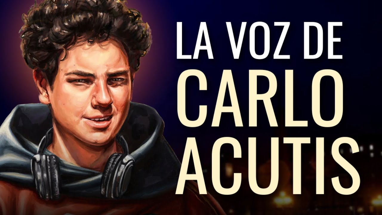 LA VOZ DE CARLO ACUTIS - Documento inédito