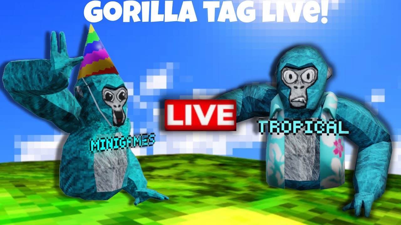 gorilla tag live!