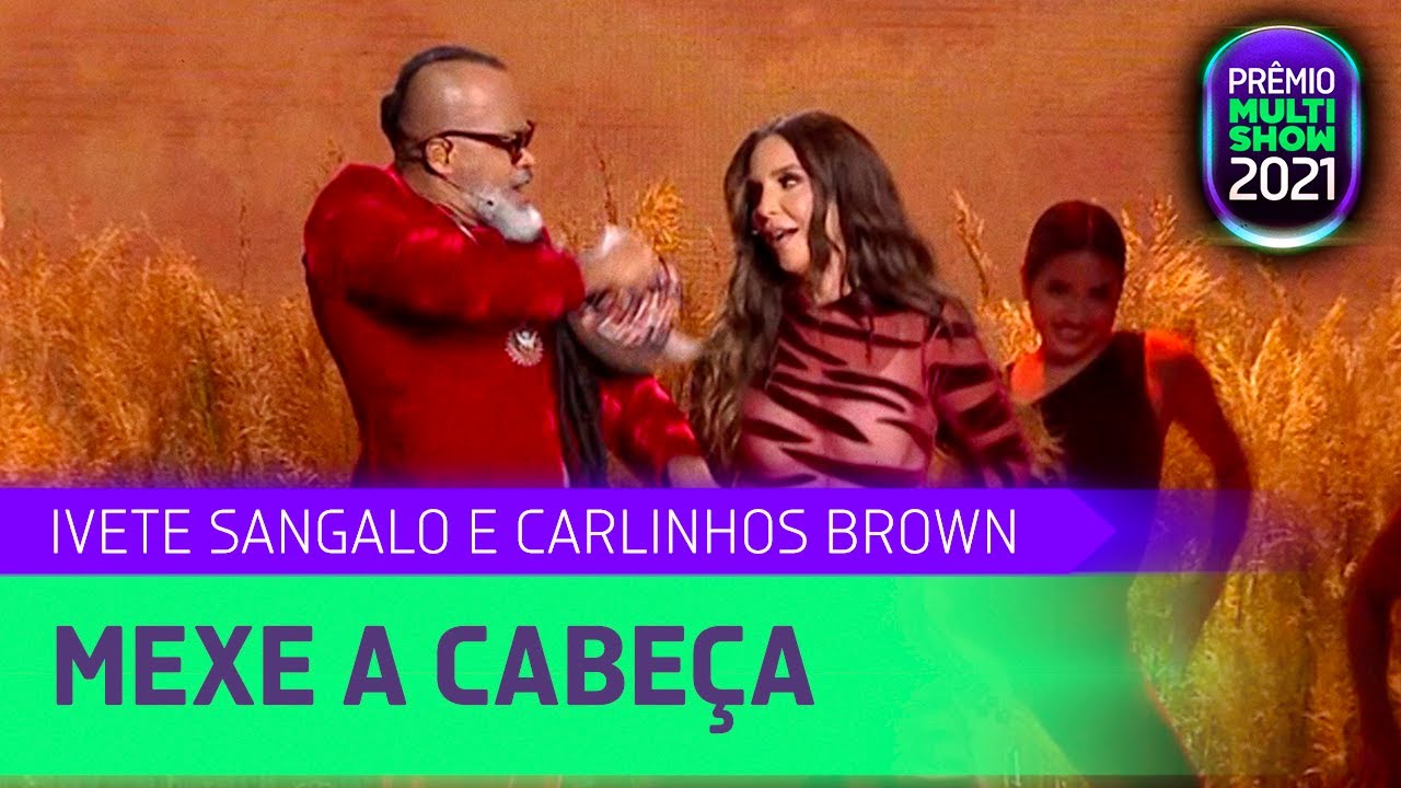 Ivete Sangalo e Carlinhos Brown - Mexe a Cabe&ccedil;a | Pr&ecirc;mio Multishow 2021